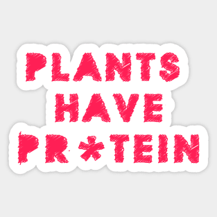 Plants Have Protein Sticker